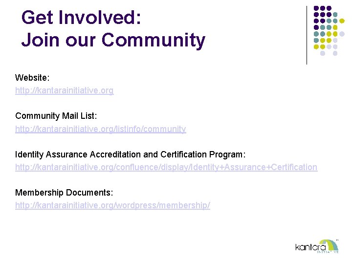 Get Involved: Join our Community Website: http: //kantarainitiative. org Community Mail List: http: //kantarainitiative.
