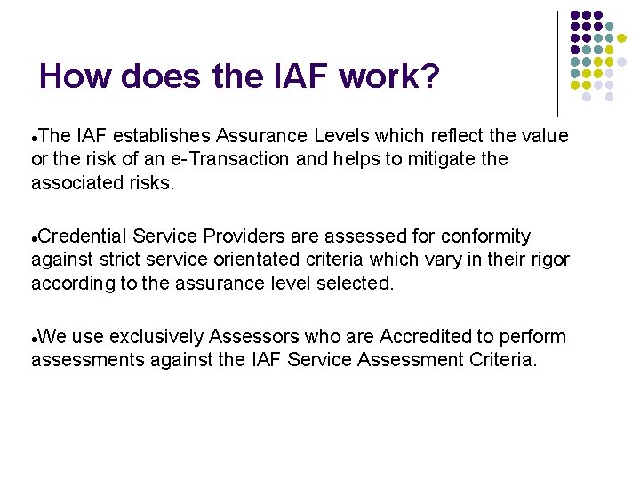 How does the IAF work? The IAF establishes Assurance Levels which reflect the value