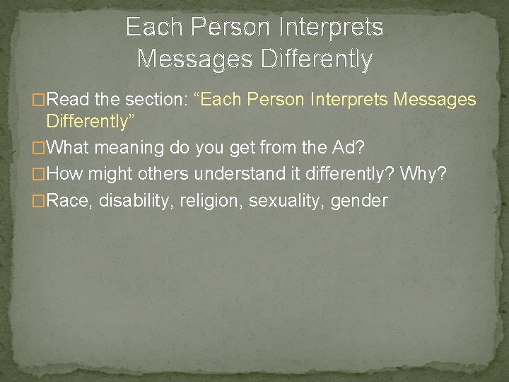 Each Person Interprets Messages Differently �Read the section: “Each Person Interprets Messages Differently” �What Each Person Interprets Messages Differently �Read the section: “Each Person Interprets Messages Differently” �What