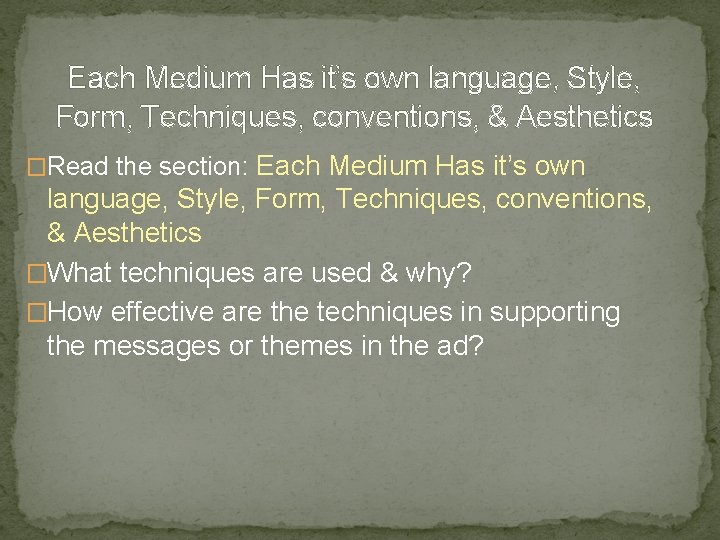 Each Medium Has it’s own language, Style, Form, Techniques, conventions, & Aesthetics �What techniques Each Medium Has it’s own language, Style, Form, Techniques, conventions, & Aesthetics �What techniques