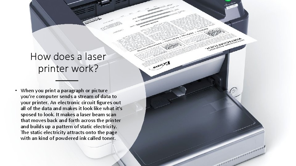 How does a laser printer work? • When you print a paragraph or picture
