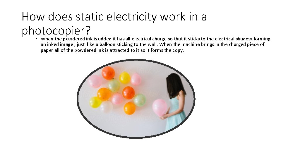 How does static electricity work in a photocopier? • When the powdered ink is