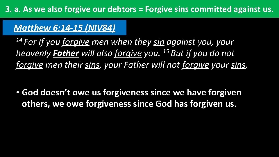 3. a. As we also forgive our debtors = Forgive sins committed against us.