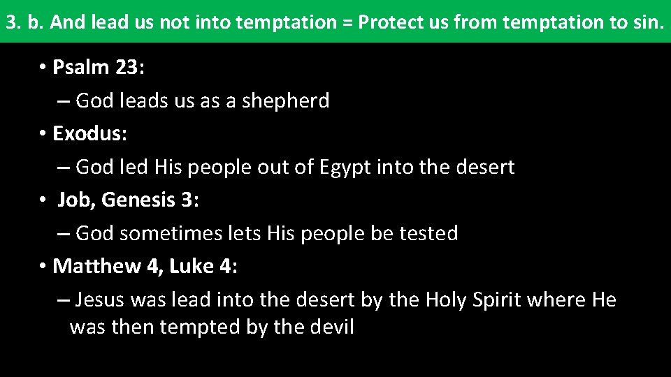 3. b. And lead us not into temptation = Protect us from temptation to