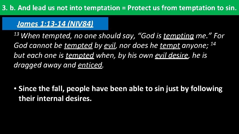 3. b. And lead us not into temptation = Protect us from temptation to