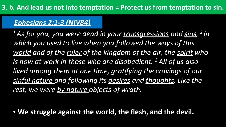 3. b. And lead us not into temptation = Protect us from temptation to