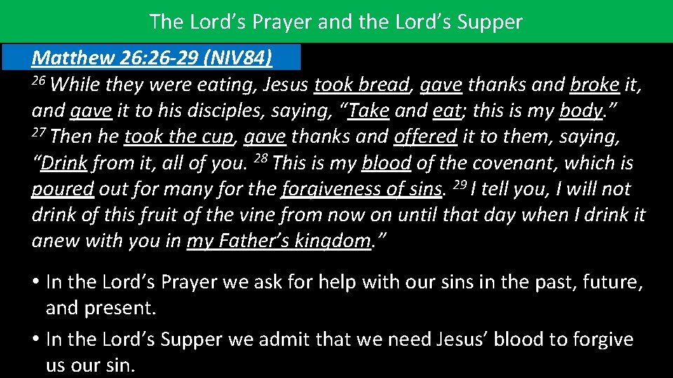 The Lord’s Prayer and the Lord’s Supper Matthew 26: 26 -29 (NIV 84) 26