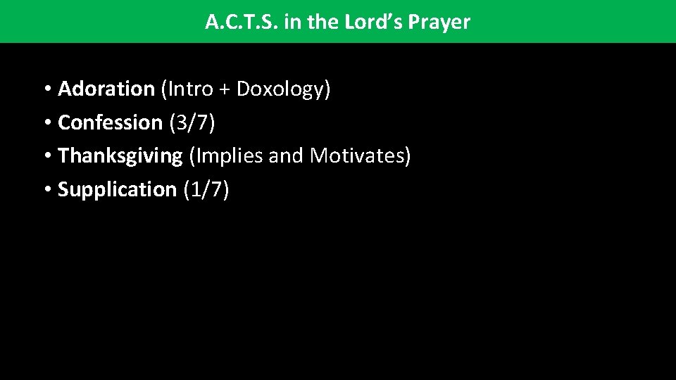 A. C. T. S. in the Lord’s Prayer • Adoration (Intro + Doxology) •