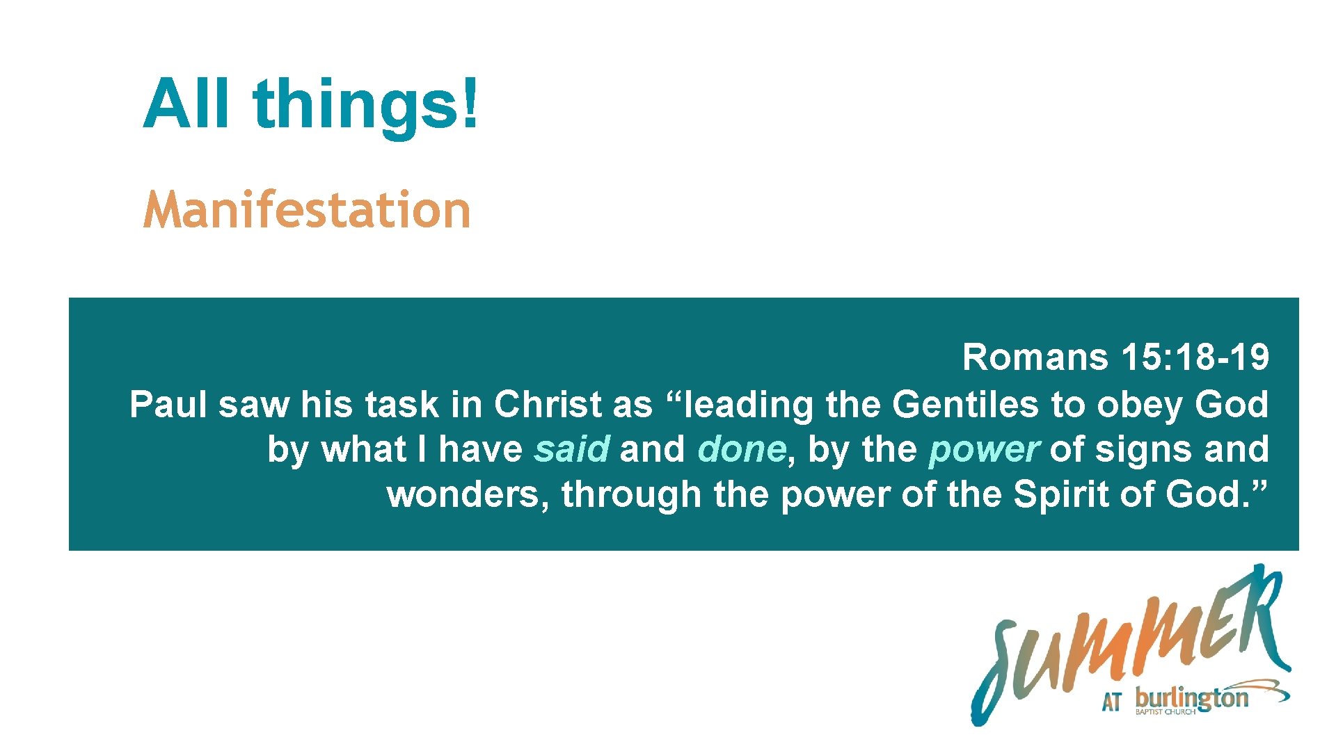 All things! Manifestation Romans 15: 18 -19 Paul saw his task in Christ as