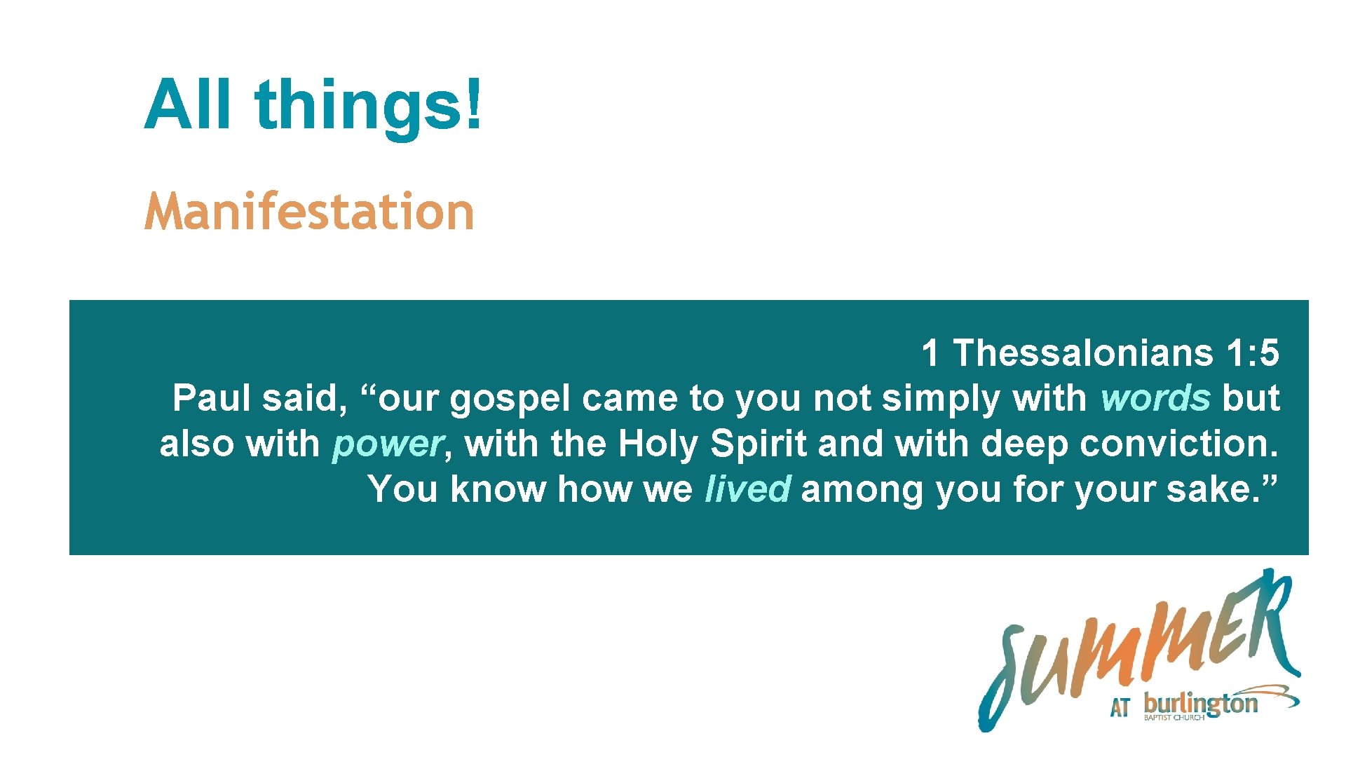 All things! Manifestation 1 Thessalonians 1: 5 Paul said, “our gospel came to you