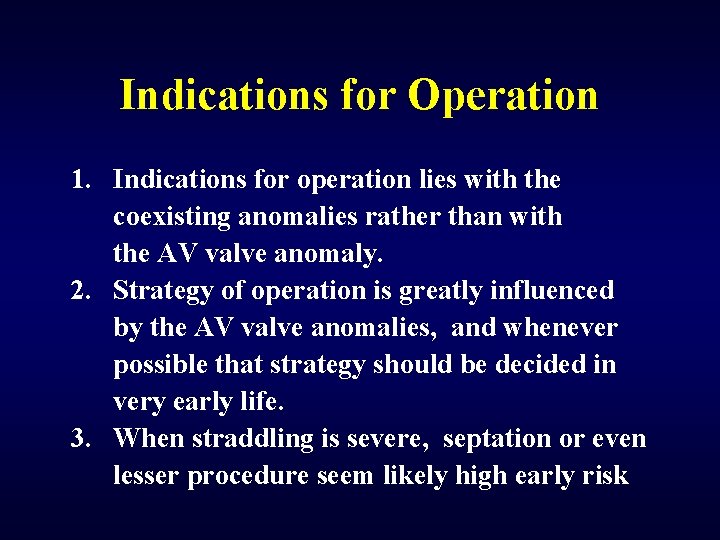 Indications for Operation 1. Indications for operation lies with the coexisting anomalies rather than