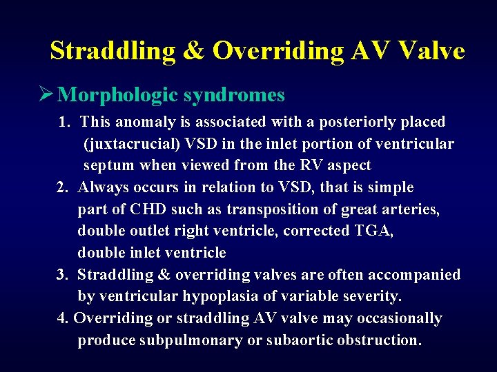 Straddling & Overriding AV Valve Ø Morphologic syndromes 1. This anomaly is associated with