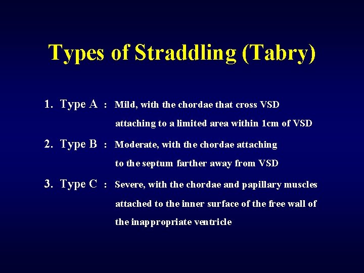 Types of Straddling (Tabry) 1. Type A : Mild, with the chordae that cross
