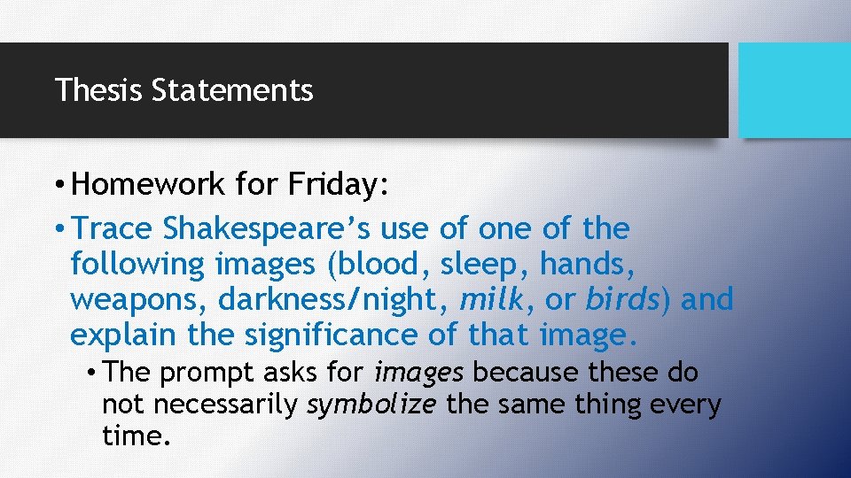 Thesis Statements • Homework for Friday: • Trace Shakespeare’s use of one of the