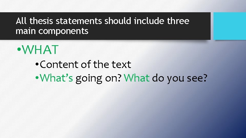 All thesis statements should include three main components • WHAT • Content of the