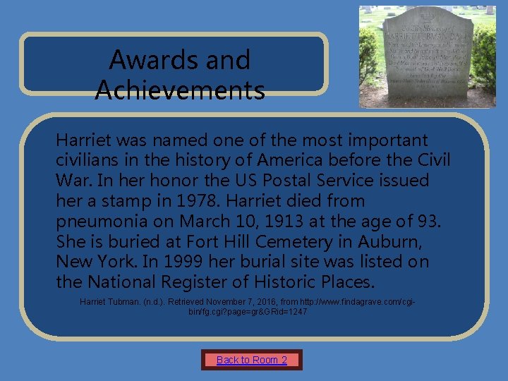 Name of Museum Awards and Achievements Insert Artifact Picture Here Harriet was named one