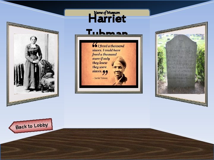 Name of Museum Harriet Tubman Back to Lob by 