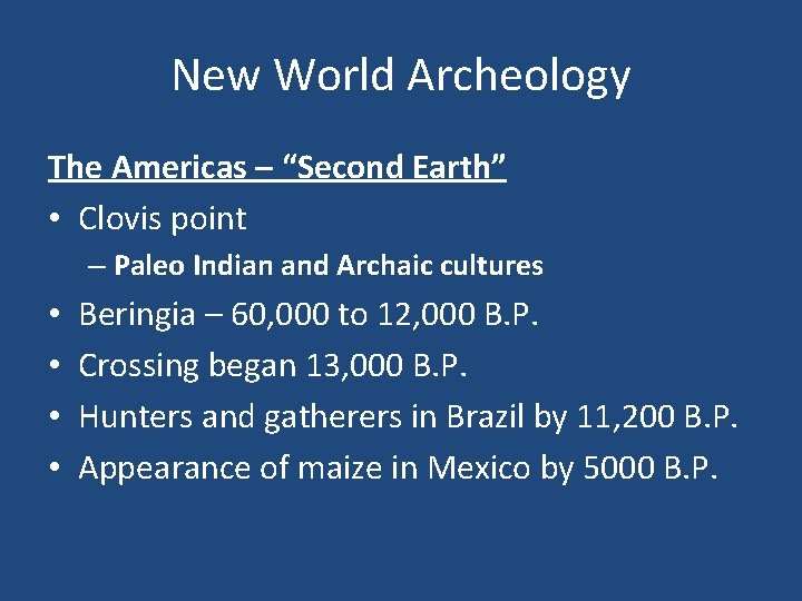 New World Archeology The Americas – “Second Earth” • Clovis point – Paleo Indian New World Archeology The Americas – “Second Earth” • Clovis point – Paleo Indian
