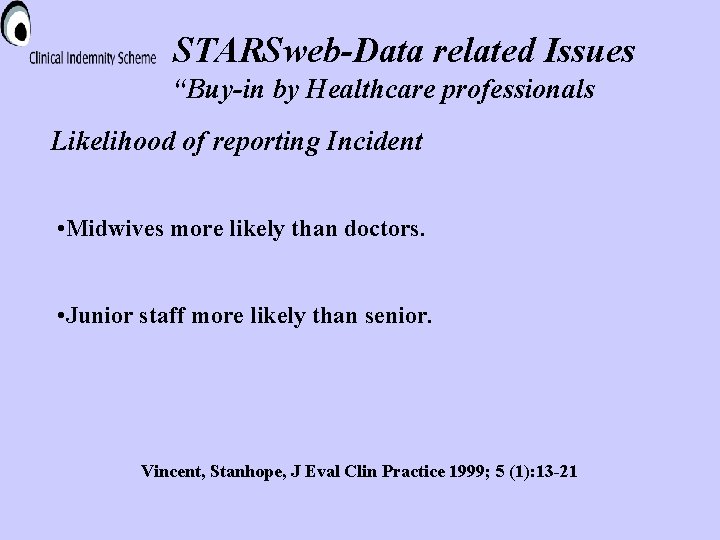 STARSweb-Data related Issues “Buy-in by Healthcare professionals Likelihood of reporting Incident • Midwives more