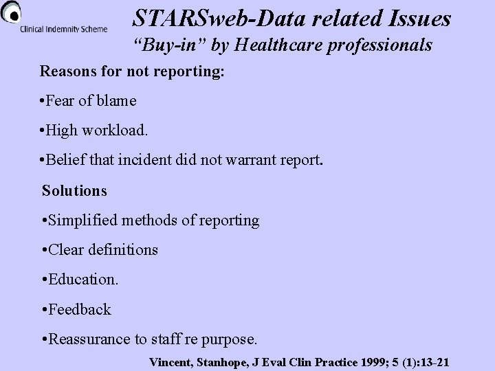 STARSweb-Data related Issues “Buy-in” by Healthcare professionals Reasons for not reporting: • Fear of