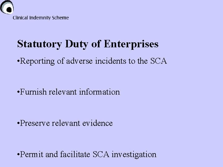Statutory Duty of Enterprises • Reporting of adverse incidents to the SCA • Furnish