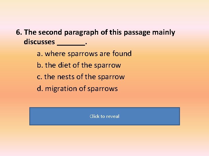 6. The second paragraph of this passage mainly discusses _______. a. where sparrows are