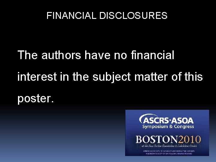 FINANCIAL DISCLOSURES The authors have no financial interest in the subject matter of this