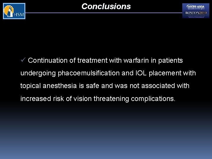 Conclusions ü Continuation of treatment with warfarin in patients undergoing phacoemulsification and IOL placement