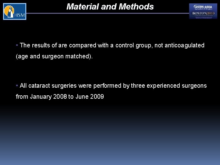 Material and Methods • The results of are compared with a control group, not