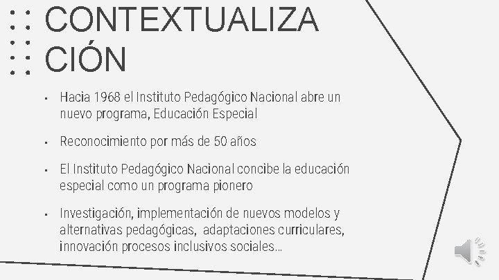 CONTEXTUALIZA CIÓN • Hacia 1968 el Instituto Pedagógico Nacional abre un nuevo programa, Educación