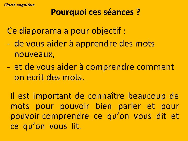 Clarté cognitive Pourquoi ces séances ? Ce diaporama a pour objectif : - de