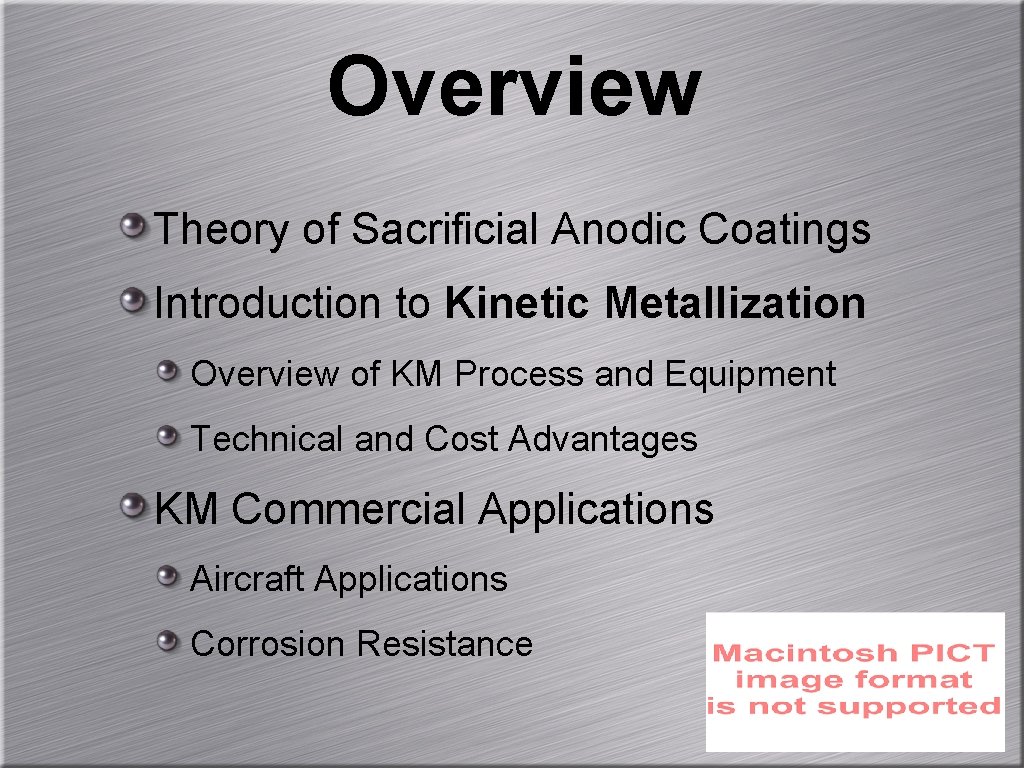 Overview Theory of Sacrificial Anodic Coatings Introduction to Kinetic Metallization Overview of KM Process