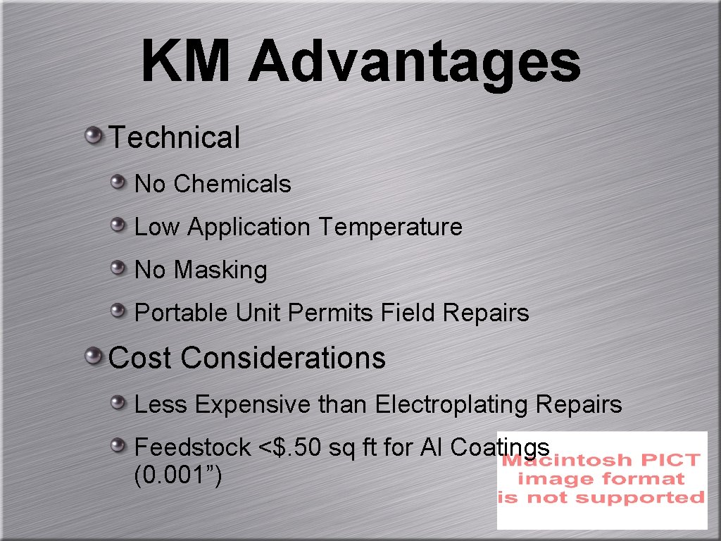KM Advantages Technical No Chemicals Low Application Temperature No Masking Portable Unit Permits Field