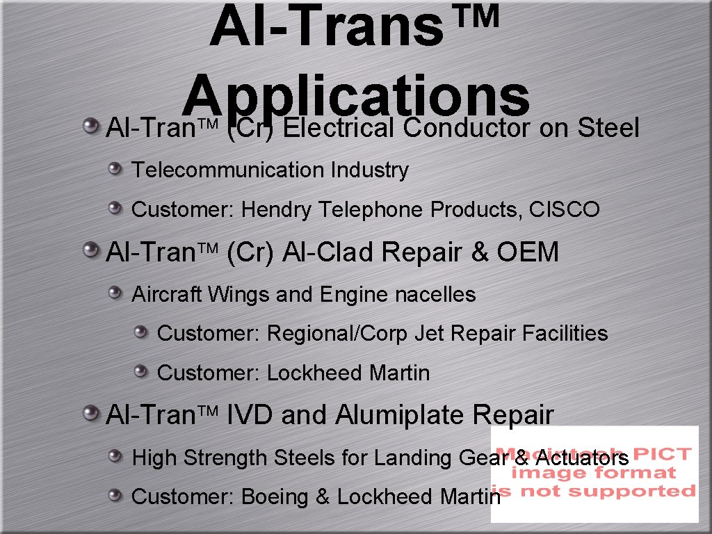 Al-Trans™ Applications Al-Tran (Cr) Electrical Conductor on Steel Telecommunication Industry Customer: Hendry Telephone Products,