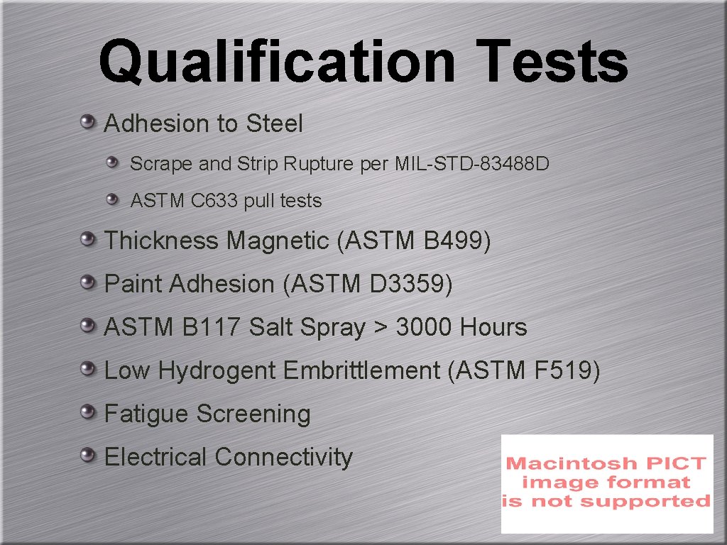 Qualification Tests Adhesion to Steel Scrape and Strip Rupture per MIL-STD-83488 D ASTM C