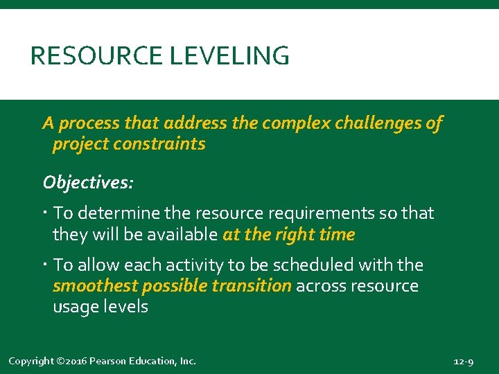 RESOURCE LEVELING A process that address the complex challenges of project constraints Objectives: To