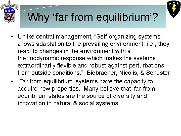 Why ‘far from equilibrium’? • Unlike central management, “Self-organizing systems allows adaptation to the Why ‘far from equilibrium’? • Unlike central management, “Self-organizing systems allows adaptation to the
