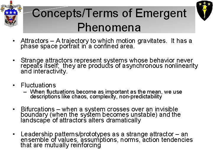 Concepts/Terms of Emergent Phenomena • Attractors – A trajectory to which motion gravitates. It Concepts/Terms of Emergent Phenomena • Attractors – A trajectory to which motion gravitates. It
