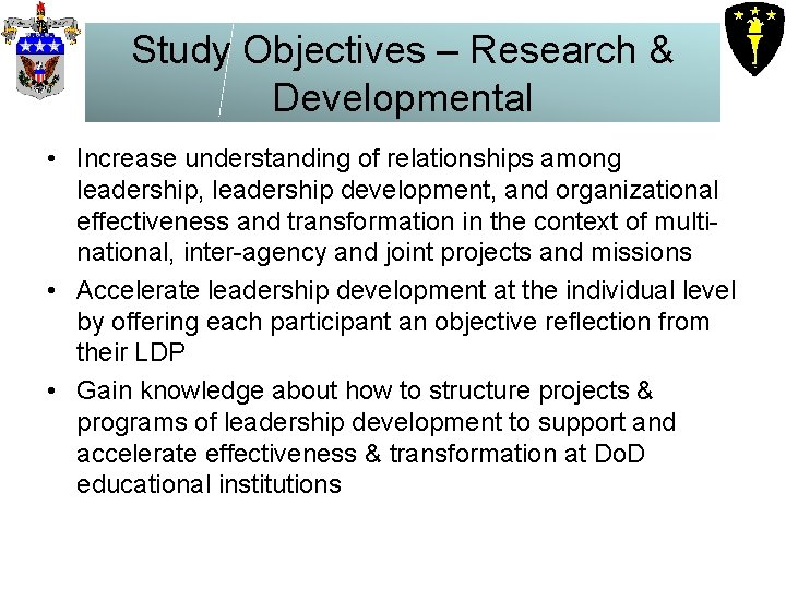 Study Objectives – Research & Developmental • Increase understanding of relationships among leadership, leadership Study Objectives – Research & Developmental • Increase understanding of relationships among leadership, leadership