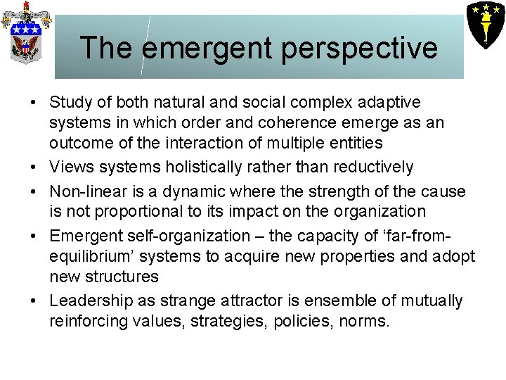 The emergent perspective • Study of both natural and social complex adaptive systems in The emergent perspective • Study of both natural and social complex adaptive systems in