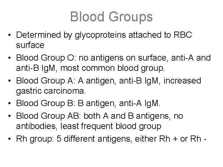 Blood Groups • Determined by glycoproteins attached to RBC surface • Blood Group O: