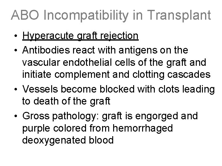 ABO Incompatibility in Transplant • Hyperacute graft rejection • Antibodies react with antigens on