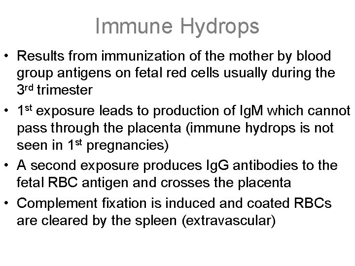 Immune Hydrops • Results from immunization of the mother by blood group antigens on