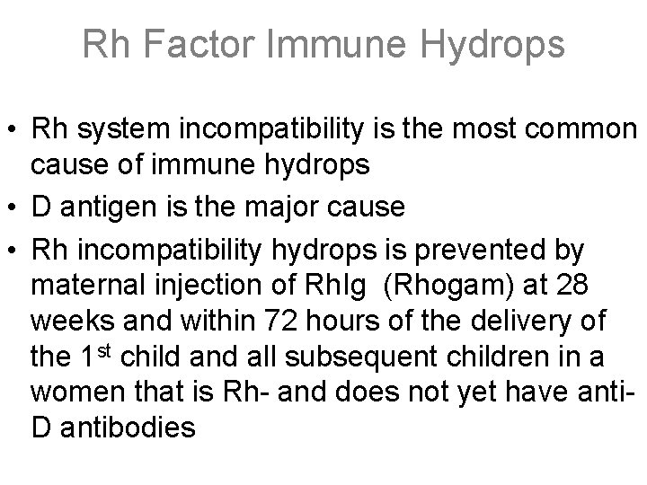 Rh Factor Immune Hydrops • Rh system incompatibility is the most common cause of