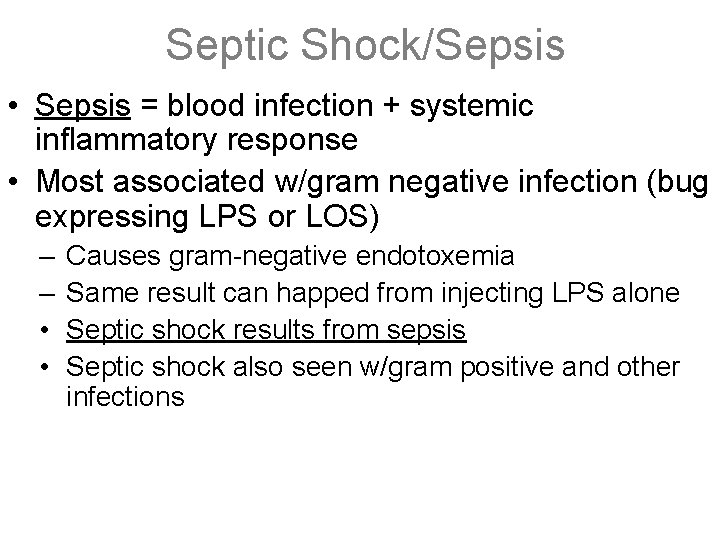 Septic Shock/Sepsis • Sepsis = blood infection + systemic inflammatory response • Most associated