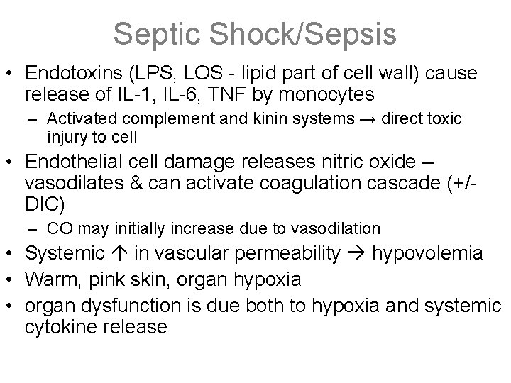 Septic Shock/Sepsis • Endotoxins (LPS, LOS - lipid part of cell wall) cause release