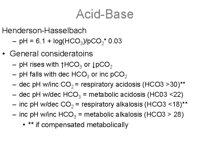 Acid-Base Henderson-Hasselbach – p. H = 6. 1 + log(HCO 3)/p. CO 2* 0.