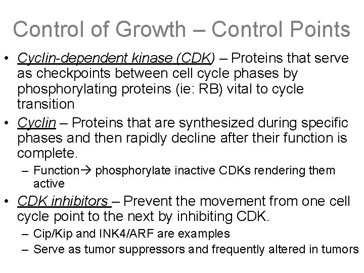 Control of Growth – Control Points • Cyclin-dependent kinase (CDK) – Proteins that serve