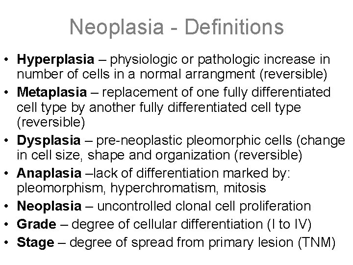 Neoplasia - Definitions • Hyperplasia – physiologic or pathologic increase in number of cells