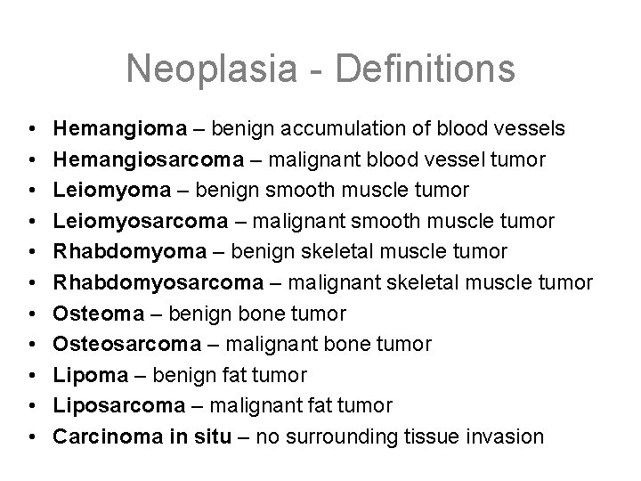 Neoplasia - Definitions • • • Hemangioma – benign accumulation of blood vessels Hemangiosarcoma